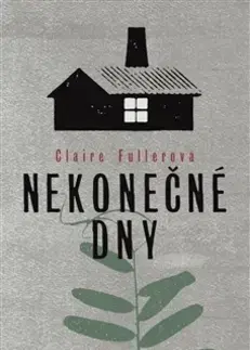 Detektívky, trilery, horory Nekonečné dny - Claire Fullerová