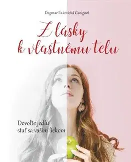 Zdravá výživa, diéty, chudnutie Z lásky k vlastnému telu - Dagmar Rakovická Čanigová