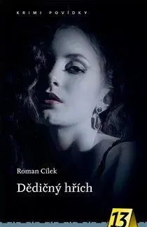 Detektívky, trilery, horory Dědičný hřích - Krimi povídky 13 - Roman Cílek