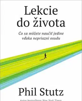 Psychológia, etika Lekcie do života - Phil Stutz