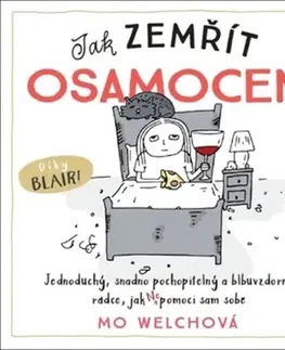 Motivačná literatúra - ostatné Jak zemřít osamocen - Mo Welchová