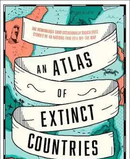 Cudzojazyčná literatúra An Atlas of Extinct Countries - Gideon Defoe