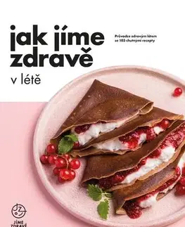 Zdravá výživa, diéty, chudnutie Jak jíme zdravě v létě - Kolektív autorov