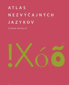 Cestopisy Atlas nezvyčajných jazykov: Pôsobivá zbierka zaujímavostí a kuriozít - Zoran Nikolic,Ivana Krekáňová