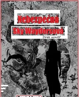Detektívky, trilery, horory NEBEZPEČNÁ Sky Waydersová - Daniel Janů