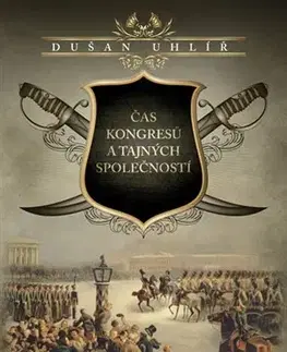 Svetové dejiny, dejiny štátov Čas kongresů a tajných společností - Dušan Uhlíř