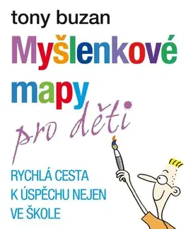 Encyklopédie pre deti a mládež - ostatné Myšlenkové mapy pro děti - Tony Buzan
