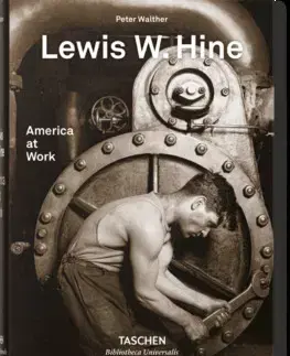 Fotografia America at Work - Lewis W. Hine,Peter Walther