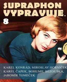 Svetová beletria SUPRAPHON a.s. Supraphon vypravuje...8 (Konrád, Čapek, Horníček, Bezouška, Tomeček)