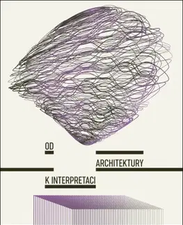 Architektúra Od architektury k interpretaci - Tereza Horáková