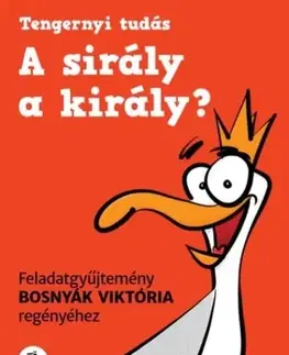 Pre deti a mládež - ostatné A sirály a király? - Feladatgyűjtemény Bosnyák Viktória regényéhez - Viktória Bosnyák,Győző Dudás