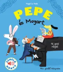 Rozprávky Pepe és Mozart - Zenélő könyv - Magalie Le Huche