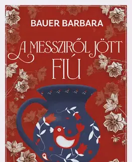 Beletria - ostatné A messziről jött fiú (Különleges kiadás) - Barbara Bauer