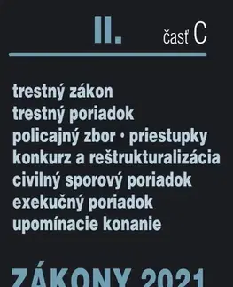 Zákony, zbierky zákonov Zákony 2021 II. C - Trestné právo, Exekučný poriadok, Správne právo a súdne spory - Kolektív autorov