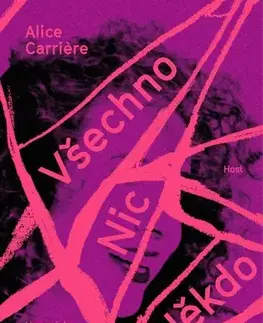Skutočné príbehy Všechno/Nic/Někdo - Alice Carriére,Agáta Hamari