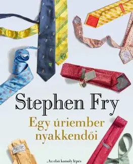Svetová beletria Egy úriember nyakkendői - Stephen Fry