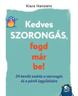 Psychológia, etika Kedves szorongás, fogd már be! - Klara Hanstein