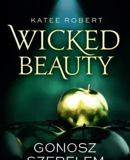 Erotická beletria Wicked Beauty - Gonosz szerelem (Sötét Olümposz 3.) - Robert Katee,Anikó Németh