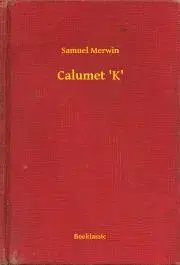 Svetová beletria Calumet 'K' - Merwin Samuel