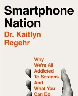 Psychológia, etika Smartphone Nation - Kaitlyn Regehr