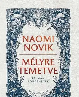 Sci-fi a fantasy Mélyre temetve - Naomi Noviková