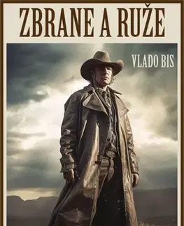 Historické romány ZBRANE A RUŽE: Poviedky z Divokého západu - Vlado Bis