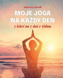 Joga, meditácia Moje jóga na každý den - Maurizio Morelli,Jana Bílková