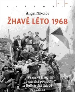 Slovenské a české dejiny Žhavé léto 1968 - Angel Nikolov