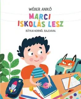 Rozprávky Marci iskolás lesz - Most én olvasok! - Nagybetűs szint - Anikó Wéber