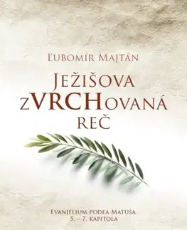 Kresťanstvo Ježišova zVRCHovaná reč - Ľubomír Majtán