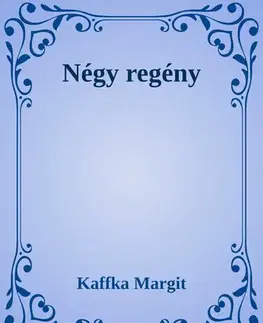 Svetová beletria Kaffka Margit regényei - Margit Kaffka