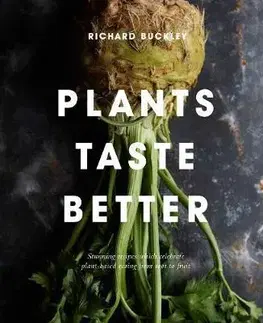 Vegetariánska kuchyňa Plants Taste Better - Richard Buckley