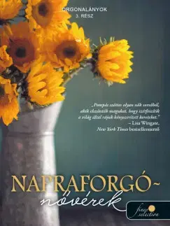 Skutočné príbehy Napraforgó-nővérek (Orgonalányok 3.) - Martha Hall Kelly,Enikő Mária Tóth