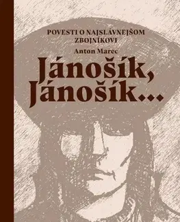 Slovenská beletria Jánošík, Jánošík... - Povesti o najslávnejšom zbojníkovi - Anton Marec