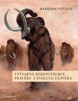 Maliarstvo, grafika Výtvarná rekonstrukce pravěku a evoluce člověka - Barbora Půtová