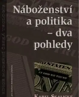Filozofia Náboženství a politika – dva pohledy - Karel Skalicky,Jaroslav Vokoun