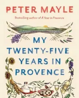 Literatúra My Twenty-Five Years In Provence - Peter Mayle