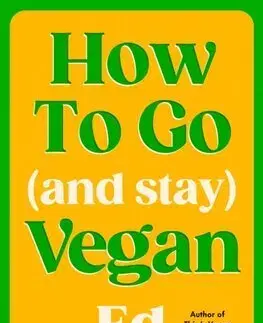 Zdravá výživa, diéty, chudnutie How to Go (and Stay) Vegan - Ed Winters