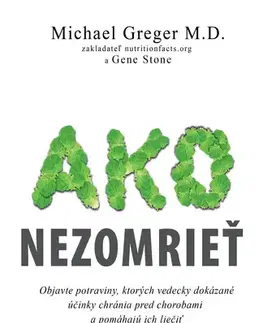 Zdravoveda, ochorenia, choroby Ako nezomrieť na... - Michael Greger