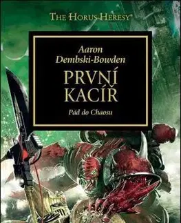 Sci-fi a fantasy První kacíř - Pád do Chaosu - Aaron Dembski-Bowden,Vojtěch Princ
