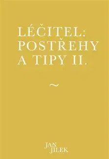 Ezoterika - ostatné Léčitel: Postřehy a tipy II. - Jan Jílek