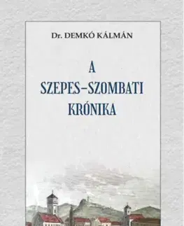 Svetové dejiny, dejiny štátov A szepes-szombati krónika - Kálmán Demkó