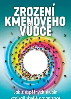 Biznis a kariéra Zrození kmenového vůdce - Dave Logan,John King,Halee Fischer - Wright,Petr Jansa