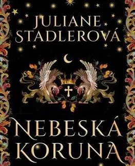 Historické romány Nebeská koruna - Juliane Stadlerová