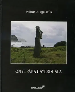 Cestopisy Omyl pána Heyerdahla - Milan Augustín