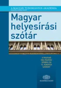 Literárna veda, jazykoveda Magyar helyesírási szótár - A magyar helyesírás szabályai 12. kiadása szerint - Kolektív autorov