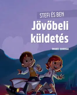 Pre deti a mládež - ostatné Stefi és Ben - Jövőbeli küldetés - Anabel Quiroga