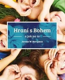 Náboženská literatúra pre deti Hraní s bohem a jak na to - Jerome W. Berryman