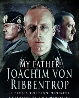 História My Father Joachim von Ribbentrop - Rudolf von Ribbentrop