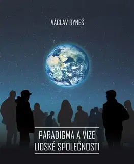 Politológia Paradigma a vize lidské společnosti - Václav Ryneš